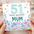 51st Birthday Card for Mum, Floral Happy Birthday Card