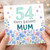 54th Birthday Card for Mum, Happy Birthday Mum Floral Card
