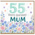 55th Birthday Card for Mum, Happy Birthday Floral Card