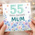 55th Birthday Card for Mum, Happy Birthday Floral Card