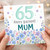 65th Birthday Card for Mum, Floral Happy Birthday Mum Card