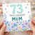 73rd Birthday Mum Card