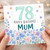 78th Birthday Card for Mum, Floral Happy Birthday Card