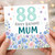 88th Birthday Card for Mum, Floral Happy Birthday Mum Card
