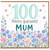 100th Birthday Card for Mum