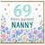 Nanny 69th Birthday Card, Floral Happy Birthday Card