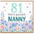 Nanny 81st Birthday Card, Floral Happy Birthday Card