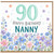 Nanny 90th Birthday Card, Floral Happy Birthday Card