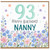 Nanny 93rd Birthday Card, Floral Happy Birthday Card