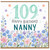 Nanny 109th Birthday Card, Happy Birthday Floral Card