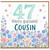 47th Birthday Card for Cousin, Floral Happy Birthday Card