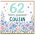 62nd Birthday Card for Cousin Floral Happy Birthday Card