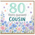 80th Birthday Card for Cousin, Happy Birthday Floral Greeting Card