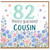82nd Birthday Cousin Card, Happy Birthday Cousin Floral Birthday Card