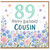 89th Birthday Card for Cousin, Happy Birthday Floral Cousin Card