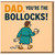 Funny Rude Dad Birthday Card - 'DAD, YOU'RE THE BOLLOCKS!' Cartoon Dad in Dressing Gown with Cuppa and Slippers - Cheeky British Humour for Father, Stepdad or Father Figure