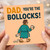 Funny Rude Dad Birthday Card - 'DAD, YOU'RE THE BOLLOCKS!' Cartoon Dad in Dressing Gown with Cuppa and Slippers - Cheeky British Humour for Father, Stepdad or Father Figure