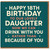 Funny 18th Birthday Card for Daughter - ‘Happy 18th Birthday to Our Lovely Daughter, Now We Can Drink With You Rather Than Because Of You’ - From Parents