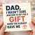 Funny Dad Birthday Card - I Wasn't Sure Whether To Get You A Gift When You Already Have Me - Bold Typography with Gift Icon - Humour for Father