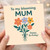 To My Blooming Mum Birthday Card - Colourful Floral Bouquet - Happy Birthday Mum Card