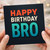 Happy Birthday Bro Card - Bold Typographic Brother Birthday Card, Modern Colour Lettering on Dark Background