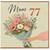 Mum 77th Birthday Card, Floral Bouquet Birthday Card