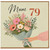 Mum 79th Birthday Card, Floral Birthday Card for Mum