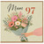 Mum 97th Birthday Card