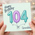 Granddad 104th Birthday Card