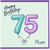 Mum 75th Birthday Card