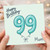 Mum 99th Birthday Card
