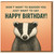 Funny Badger Pun Birthday Card - Don't Want to Badger You, Just Want to Say Happy Birthday - Cute Animal Illustration for Him or Her