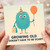 Funny Birthday Card - Cute Monster with Party Hat and Balloon - 'Growing Old Doesn't Have to Be Scary'
