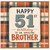 51st Birthday Card for Brother, Happy 51st Birthday to an Amazing Brother