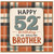 52nd Birthday Card for Brother, Happy Birthday to an Amazing Brother