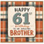 61st Birthday Card for Brother, Happy Birthday to an Amazing Brother
