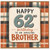 62nd Birthday Card for Brother