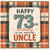73rd Birthday Card for Uncle, Happy 73rd Birthday to an Amazing Uncle