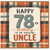 78th Birthday Card for Uncle, Happy 78th Birthday to an Amazing Uncle