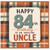 84th Birthday Card for Uncle, Happy 84th Birthday to an Amazing Uncle