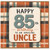 85th Birthday Card for Uncle, Happy 85th Birthday to an Amazing Uncle Card