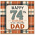 74th Birthday Card for Dad