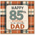 85th Birthday Card for Dad, To an Amazing Dad