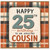 25th Birthday Cousin Card, Happy 25th Birthday to an Amazing Cousin