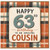 63rd Birthday Card for Cousin, Happy 63rd Birthday to an Amazing Cousin