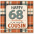 68th Birthday Card for Cousin