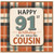 91st Birthday Card for Cousin, Happy 91st Birthday to an Amazing Cousin