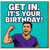 Get In. It's Your Birthday! Funny Football Fan Celebration Birthday Card - Bold Comic-Style Shouty Text and Cheering Supporter Design