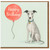 Happy Birthday Dog Balloon Card - Whippet/Greyhound Illustration on Soft Green - Cute Birthday Card for Dog Lovers, Friends & Family