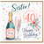 40th Birthday Card for Sister, Sister Happy Birthday Card with Champagne and Flowers